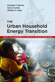 The Urban Household Energy Transition (Social and Environmental Impacts in the Developing World) by Douglas F. Barnes, Kerry Krutilla, William F. Hyde, 9781933115078