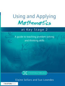 Using and Applying Mathematics at Key Stage 2 (A Guide to Teaching Problem Solving and Thinking Skills) - 9781853469602 by Elaine Sellars, Sue Lowndes, 9781853469602