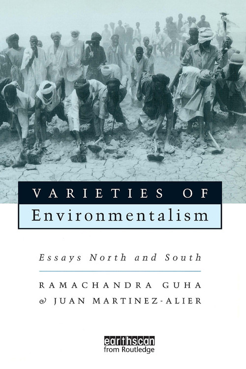 Varieties of Environmentalism (Essays North and South) by Ramachandra Guha, Joan Martínez Alier, 9781853833298