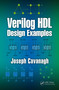 Verilog HDL Design Examples by Joseph Cavanagh, 9780367778811