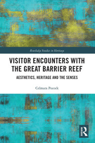 Visitor Encounters with the Great Barrier Reef (Aesthetics, Heritage, and the Senses) by Celmara Pocock, 9780367784317