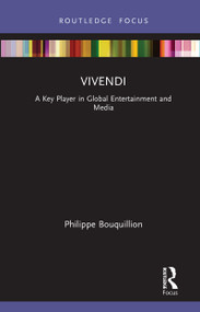 Vivendi (A Key Player in Global Entertainment and Media) by Philippe Bouquillion, 9780367557829