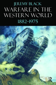 Warfare in the Western World, 1882-1975 - 9781902683447 by Jeremy Black, 9781902683447