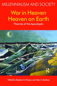 War in Heaven/Heaven on Earth (Theories of the Apocalyptic) by Stephen D. O'Leary, Geln S. McGhee, 9781904768883
