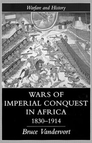 Wars Of Imperial Conquest In Africa, 1830-1914 - 9781857284874 by Bruce Vandervort, 9781857284874