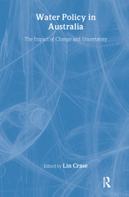 Water Policy in Australia (The Impact of Change and Uncertainty) - 9781933115986 by Lin Crase, 9781933115986