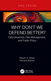 Why Don't We Defend Better? (Data Breaches, Risk Management, and Public Policy) - 9780367787912 by Robert Sloan, Richard Warner, 9780367787912