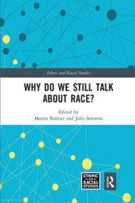 Why Do We Still Talk About Race? by Martin Bulmer, John Solomos, 9780367664442