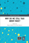 Why Do We Still Talk About Race? by Martin Bulmer, John Solomos, 9780367664442