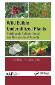 Wild Edible Underutilized Plants (Nutritional, Antinutritional, and Nutraceutical Aspects) by V. R. Mohan, P. S. Tresina, A. Doss, 9781774634554
