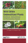 Wild Edible Underutilized Plants (Nutritional, Antinutritional, and Nutraceutical Aspects) by V. R. Mohan, P. S. Tresina, A. Doss, 9781774634554