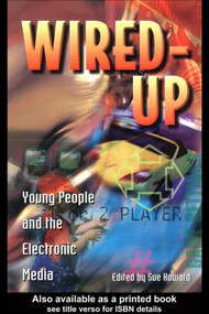 Wired Up (Young People And The Electronic Media) by Sue Howard, 9781857288056
