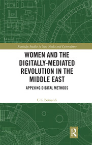 Women and the Digitally-Mediated Revolution in the Middle East (Applying Digital Methods) - 9780367660215 by C. L. Bernardi, 9780367660215