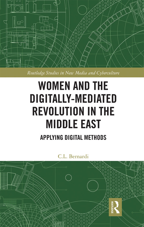 Women and the Digitally-Mediated Revolution in the Middle East (Applying Digital Methods) - 9780367660215 by C. L. Bernardi, 9780367660215