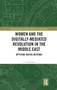 Women and the Digitally-Mediated Revolution in the Middle East (Applying Digital Methods) - 9780367660215 by C. L. Bernardi, 9780367660215