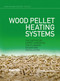 Wood Pellet Heating Systems (The Earthscan Expert Handbook on Planning, Design and Installation) by Dilwyn Jenkins, 9780367787547