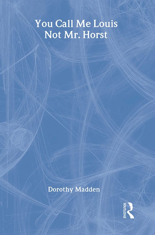 You Call Me Louis, Not Mr. Horst - 9783718658879 by Dorothy Madden, 9783718658879