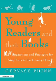 Young Readers and Their Books (Suggestions and Strategies for Using Texts in the Literacy Hour) by Gervase Phinn, 9781853466816