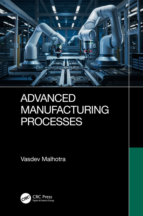 Advanced Manufacturing Processes by Vasdev Malhotra, 9780367750565