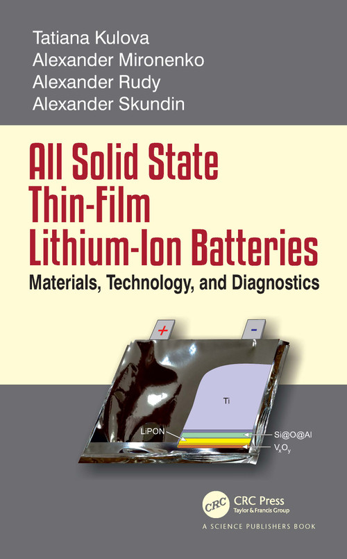 All Solid State Thin-Film Lithium-Ion Batteries (Materials, Technology, and Diagnostics) by Alexander Skundin, Tatiana Kulova, Alexander Rudy, Alexander Miromemko, 9780367763435