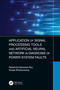 Application of Signal Processing Tools and Artificial Neural Network in Diagnosis of Power System Faults by Nabamita Banerjee Roy, Kesab Bhattacharya, 9781032043630