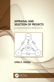 Appraisal and Selection of Projects (A Multi-faceted Approach) by Utpal K. Ghosh, 9781032042312