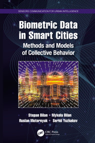 Biometric Data in Smart Cities (Methods and Models of Collective Behavior) by Stepan Bilan, Mykola Bilan, Ruslan Motornyuk, Serhii Yuzhakov, 9780367650254