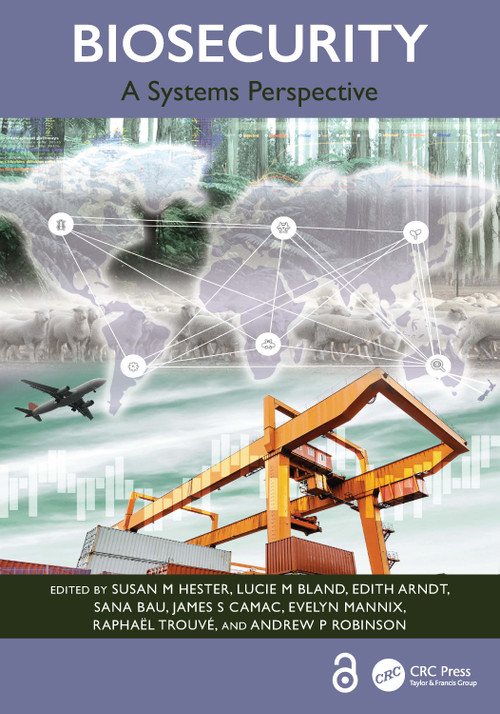 Biosecurity (A Systems Perspective) by Susan M Hester, Lucie M Bland, Edith Arndt, Sana Bau, James S Camac, Evelyn Mannix, Raphael Trouve, Andrew P Robinson, 9781032181691