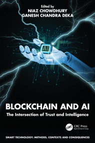 Blockchain and AI (The Intersection of Trust and Intelligence) by Niaz Chowdhury, Ganesh Chandra Deka, 9780367753313