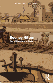 Bond Men Made Free (Medieval Peasant Movements and the English Rising of 1381) by Rodney Hilton, 9781032641898