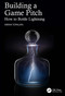 Building a Game Pitch (How to Bottle Lightning) by Arran Topalian, 9781032217017