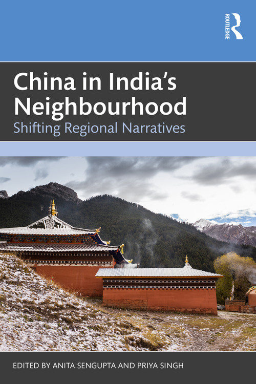 China in India's Neighbourhood (Shifting Regional Narratives) by Anita Sengupta, Priya Singh, 9781032756158
