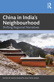 China in India's Neighbourhood (Shifting Regional Narratives) by Anita Sengupta, Priya Singh, 9781032756158