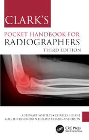 Clark's Pocket Handbook for Radiographers by A Stewart Whitley, Charles Sloane, Gail Jefferson, Ken Holmes, Craig Anderson, 9781032043371