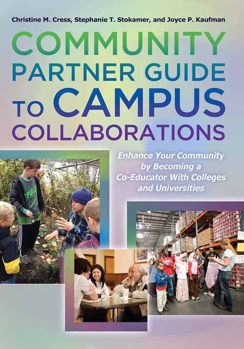Community Partner Guide to Campus Collaborations 6 copy Set (Enhance Your Community By Becoming a Co-Educator With Colleges and Universities) by Christine M. Cress, Stephanie T. Stokamer, Joyce P. Kaufman, 9781620362716