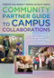 Community Partner Guide to Campus Collaborations 6 copy Set (Enhance Your Community By Becoming a Co-Educator With Colleges and Universities) by Christine M. Cress, Stephanie T. Stokamer, Joyce P. Kaufman, 9781620362716