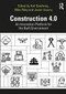 Construction 4.0 (An Innovation Platform for the Built Environment) by Anil Sawhney, Michael Riley, Javier Irizarry, 9781032653600
