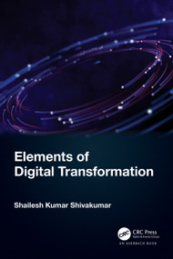Elements of Digital Transformation by Shailesh Kumar Shivakumar, 9781032482132