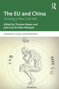 The EU and China (Avoiding a New Cold War) by Thomas Meyer, José Luís de Sales Marques, 9781032677644