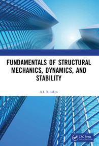 Fundamentals of Structural Mechanics, Dynamics, and Stability by A.I. Rusakov, 9780367616946