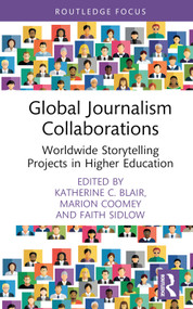 Global Journalism Collaborations (Worldwide Storytelling Projects in Higher Education) by Katherine C. Blair, Marion Coomey, Faith Sidlow, 9781032550411