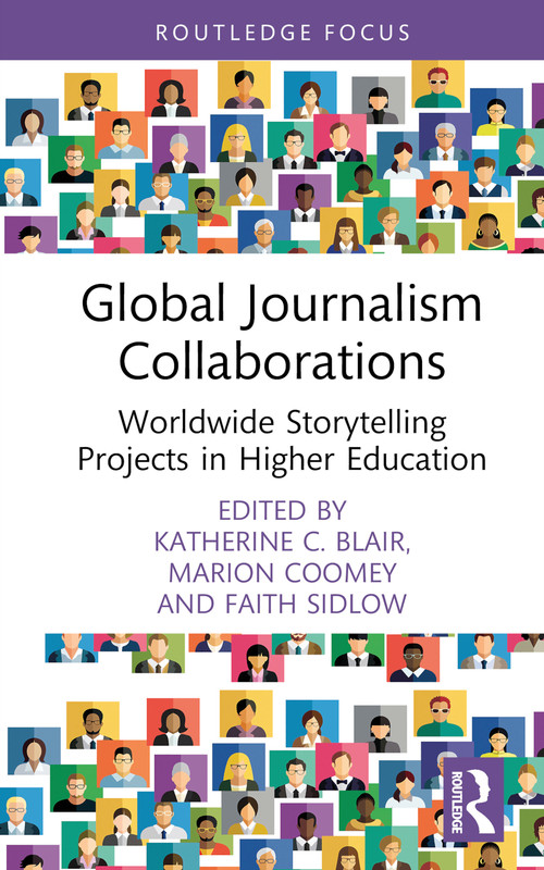 Global Journalism Collaborations (Worldwide Storytelling Projects in Higher Education) by Katherine C. Blair, Marion Coomey, Faith Sidlow, 9781032550411