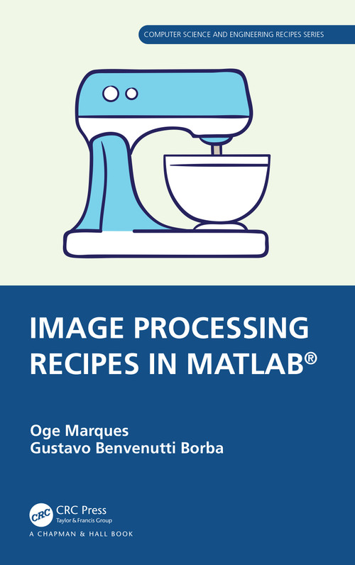 Image Processing Recipes in MATLAB® - 9780367767136 by Oge Marques, Gustavo Benvenutti Borba, 9780367767136