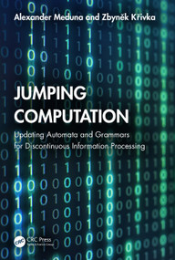 Jumping Computation (Updating Automata and Grammars for Discontinuous Information Processing) by Alexander Meduna, Zbyněk Křivka, 9780367634797