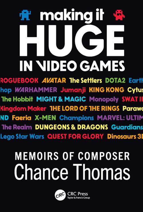 Making it HUGE in Video Games (Memoirs of Composer Chance Thomas) by Chance Thomas, 9781032022604
