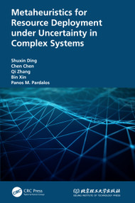 Metaheuristics for Resource Deployment under Uncertainty in Complex Systems by Shuxin Ding, Chen Chen, Qi Zhang, Bin Xin, Panos Pardalos, 9781032065243
