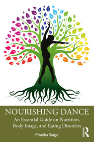 Nourishing Dance (An Essential Guide on Nutrition, Body Image, and Eating Disorders) by Monika Saigal, 9781032432113