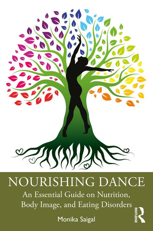 Nourishing Dance (An Essential Guide on Nutrition, Body Image, and Eating Disorders) by Monika Saigal, 9781032432113