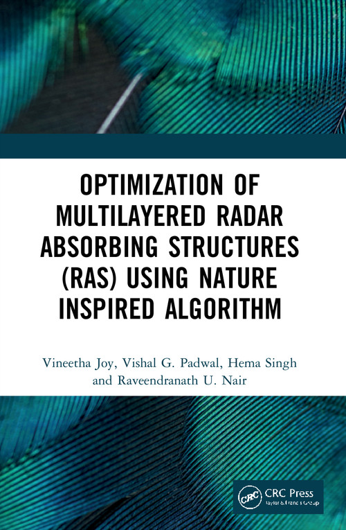 Optimization of Multilayered Radar Absorbing Structures (RAS) using Nature Inspired Algorithm by Vineetha Joy, Vishal G. Padwal, Hema Singh, Raveendranath U. Nair, 9780367759186