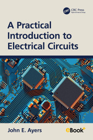 A Practical Introduction to Electrical Circuits by John E. Ayers, 9781032528168